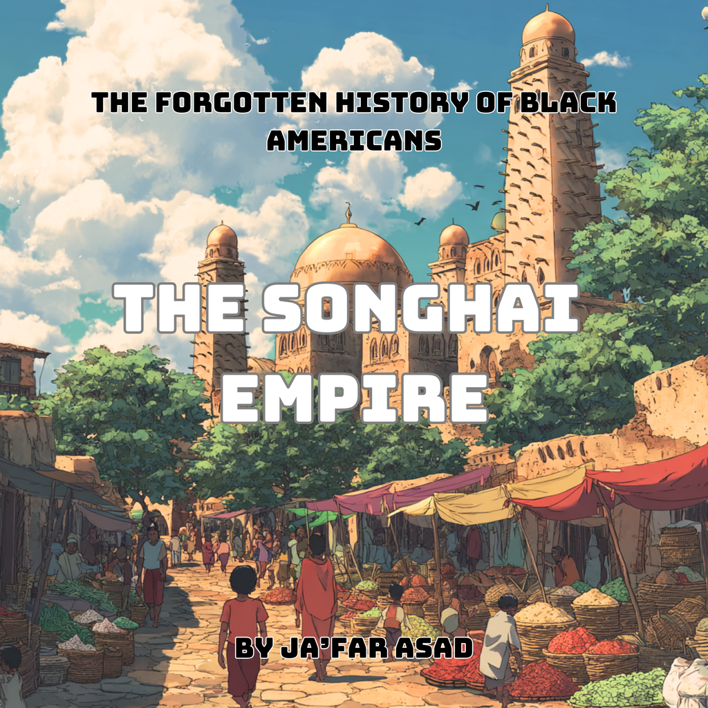 The Forgotten History of Black Americans: The Songhai Empire